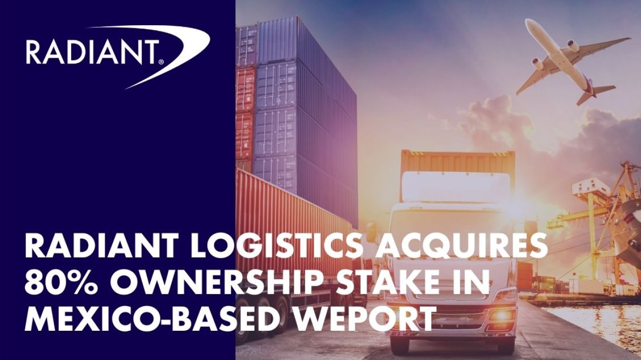 Radiant Logistics Acquires 80% Stake in Mexico’s Weport